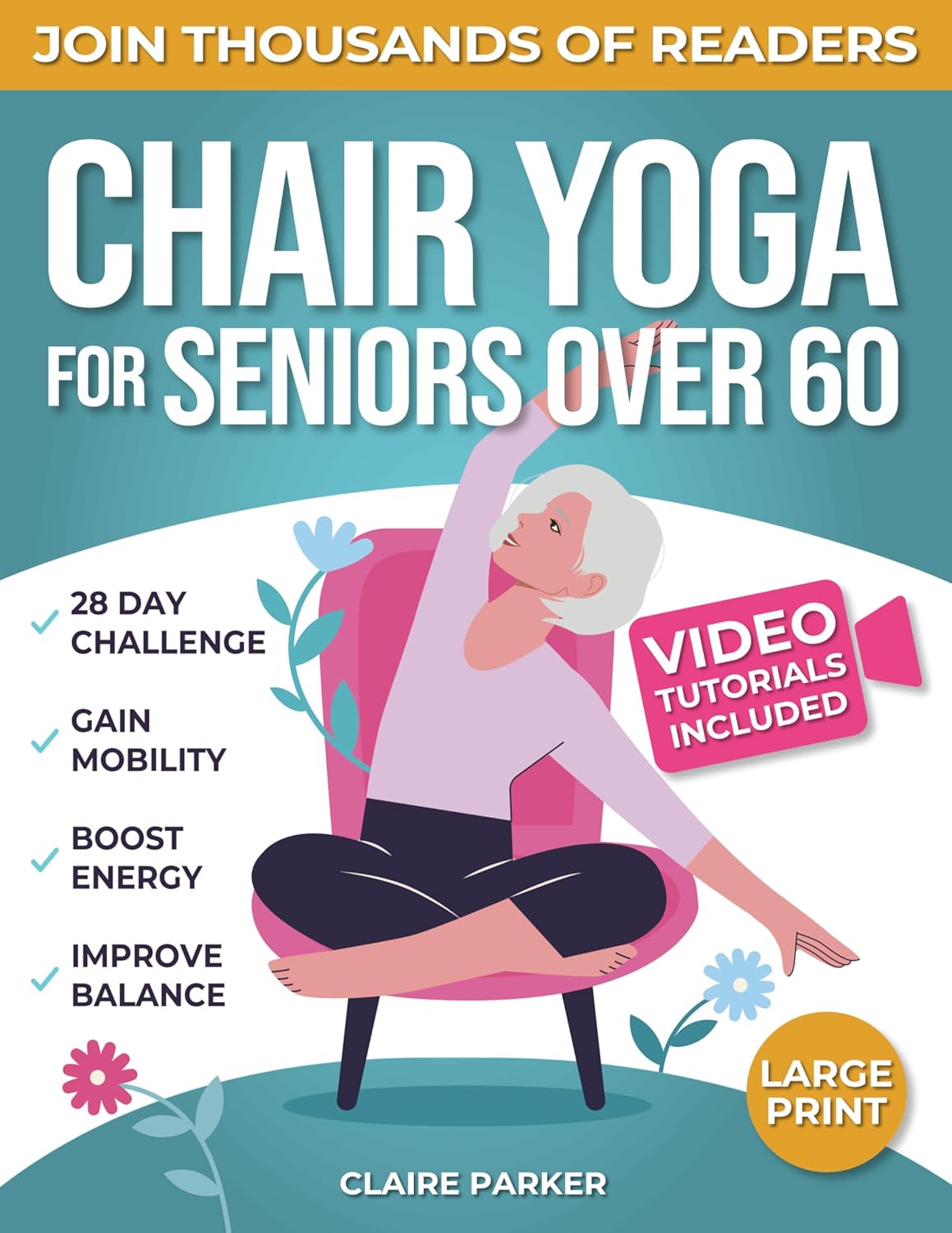 Chair Yoga for Seniors Over 60: Fully Illustrated and Video Guide With 50+ Poses, 4 Complete Routines and a 28-Day Challenge To Elevate Your Health and ... Loss With Quick and Easy Seated Exercises      Kindle Edition