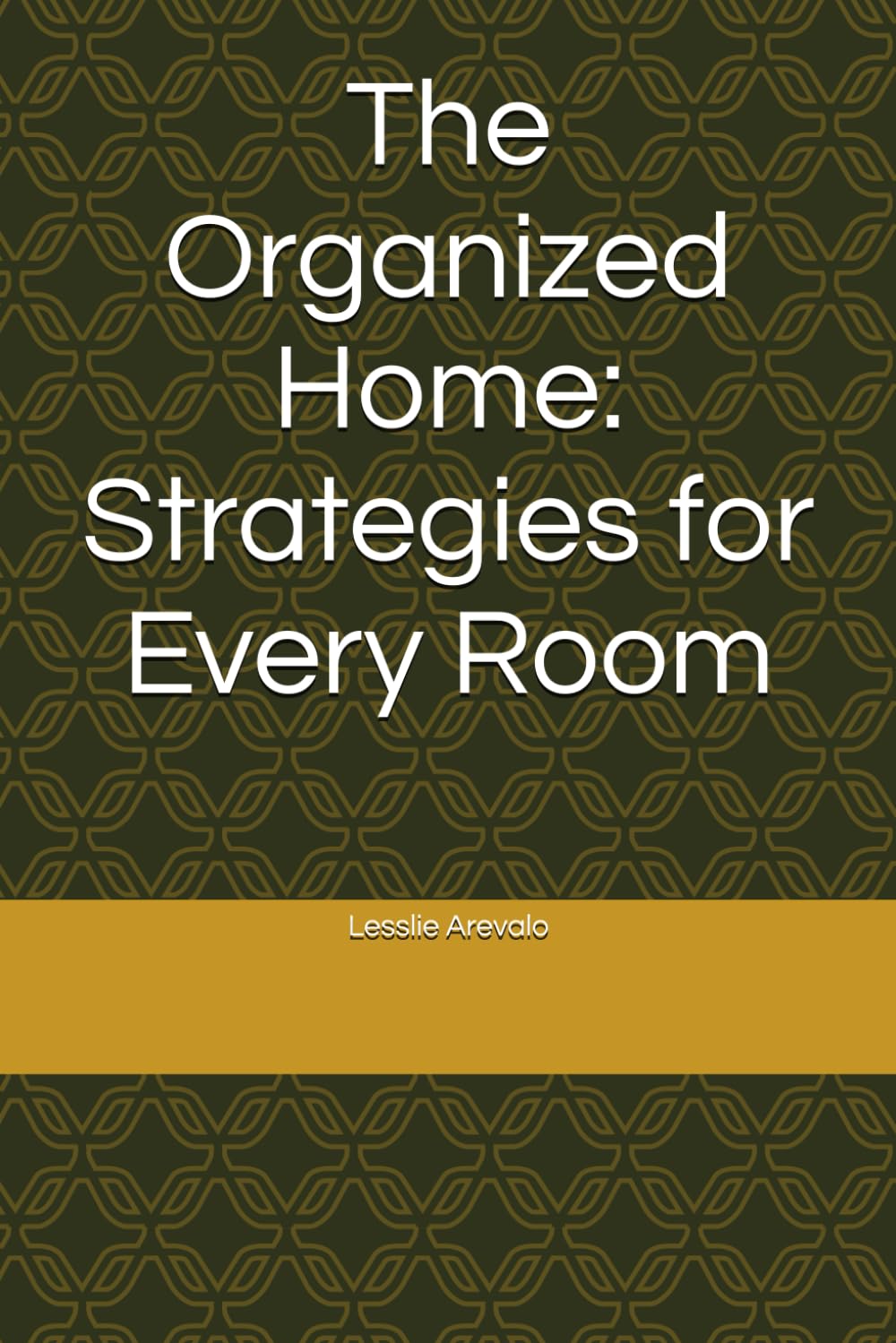 The Organized Home: Strategies for Every Room