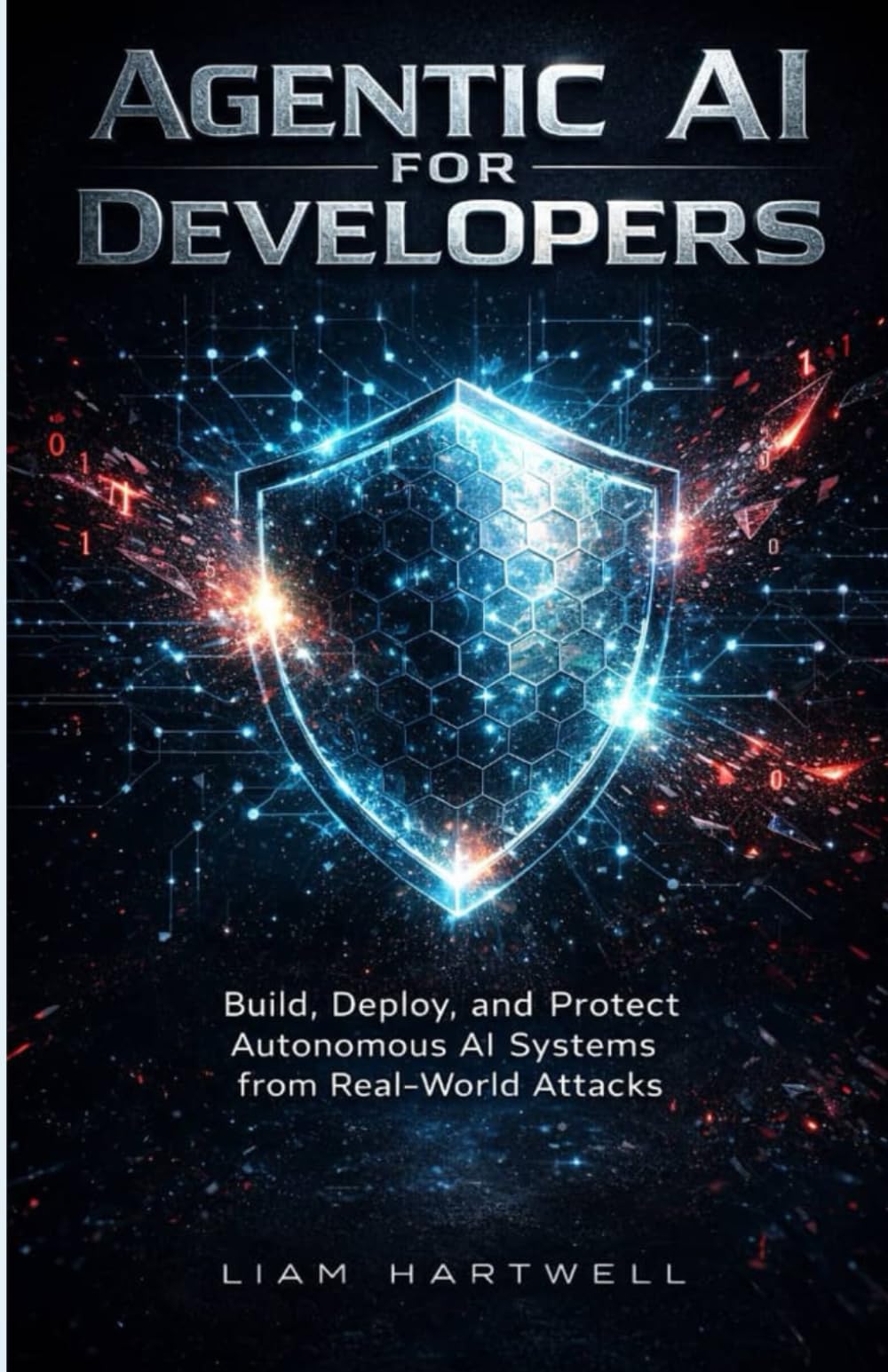 Agentic AI for Developers: Build, Deploy, and Protect Autonomous AI Systems from Real-World Attacks