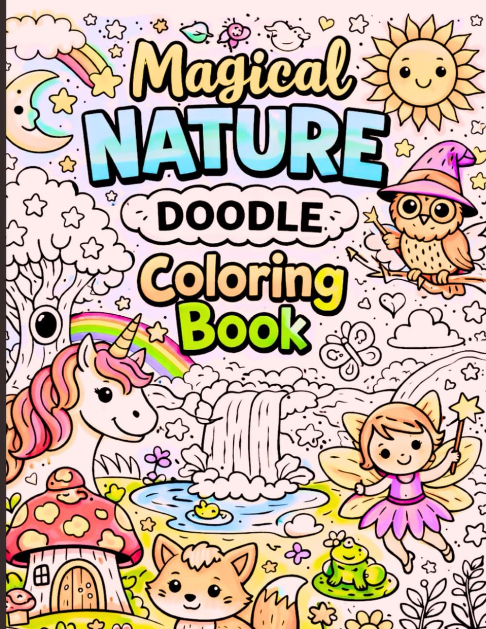 Magical Nature Doodle Coloring Book for Kids Ages 5–8: Fun and Easy Cute Animals, Forests Fantasy Coloring Pages for Creativity
