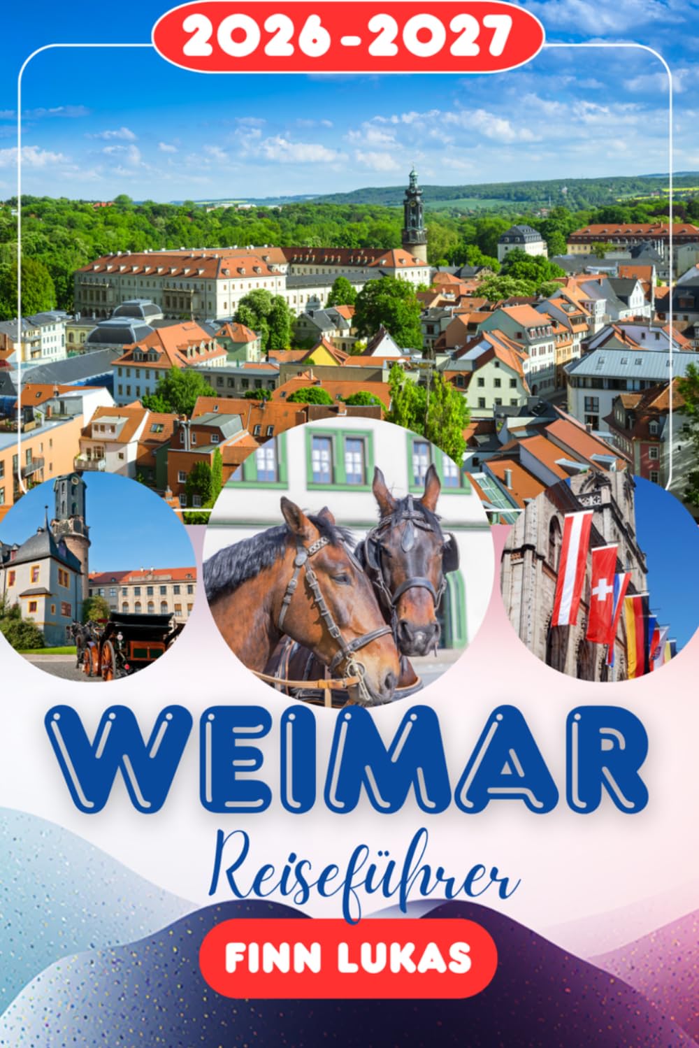 WEIMAR REISEFÜHRER 2026: Erleben Sie einen fantastischen Touristenurlaub mit unvergesslichen Nebensehenswürdigkeiten in der Stadt des klassischen Erbes, dem kulturellen Reiseziel Weimar.
