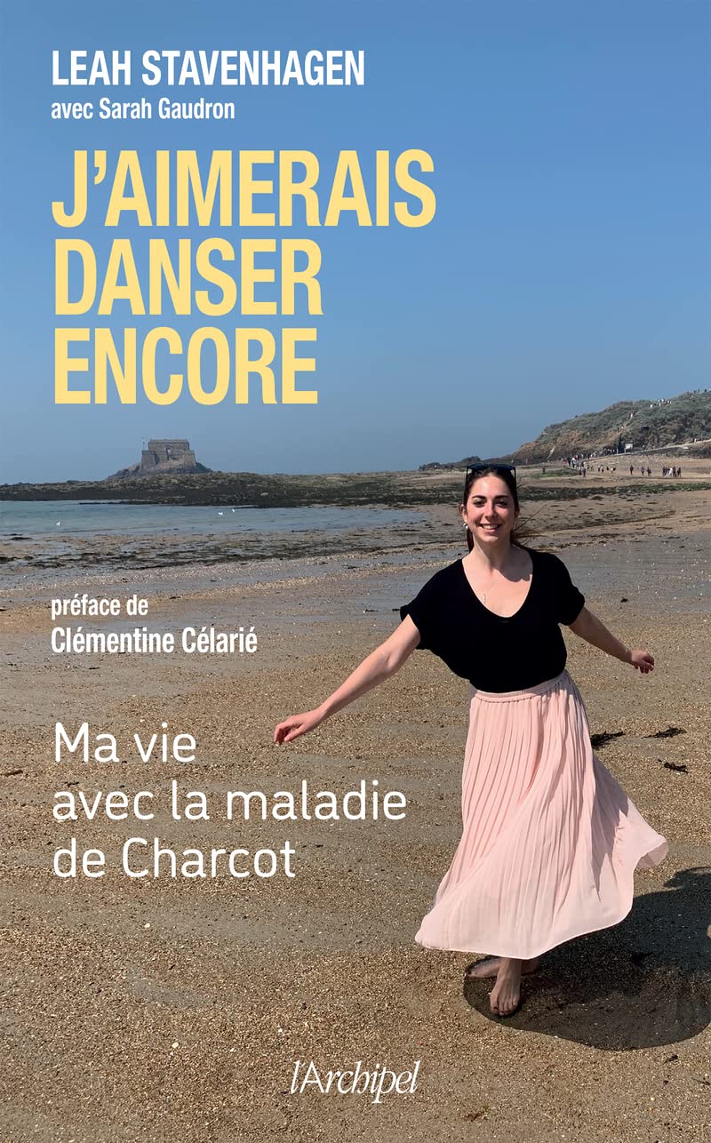 J'aimerais danser encore: Ma vie avec la maladie de Charcot