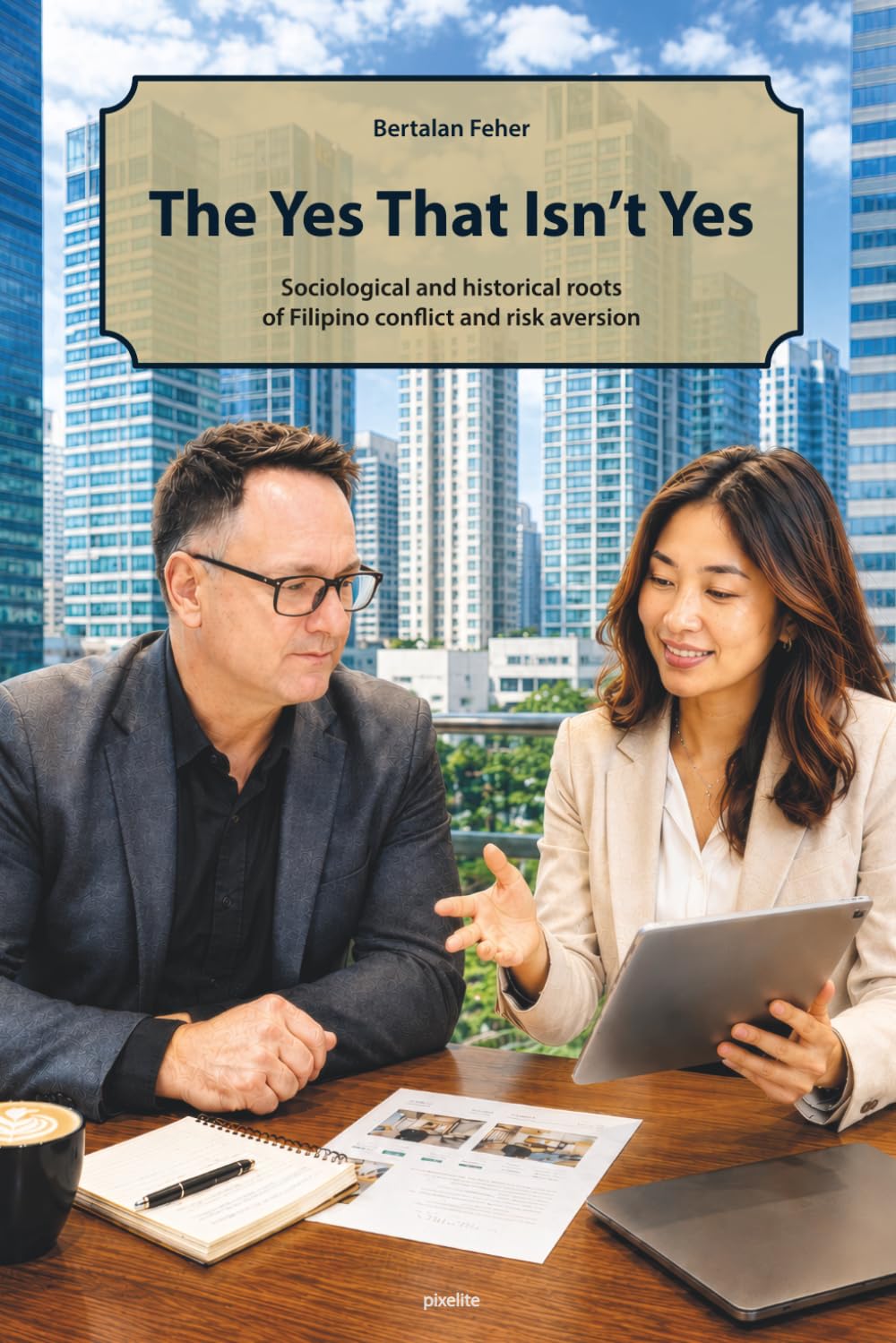 The Yes That Isn’t Yes: Sociological and historical roots of Filipino conflict and risk aversion