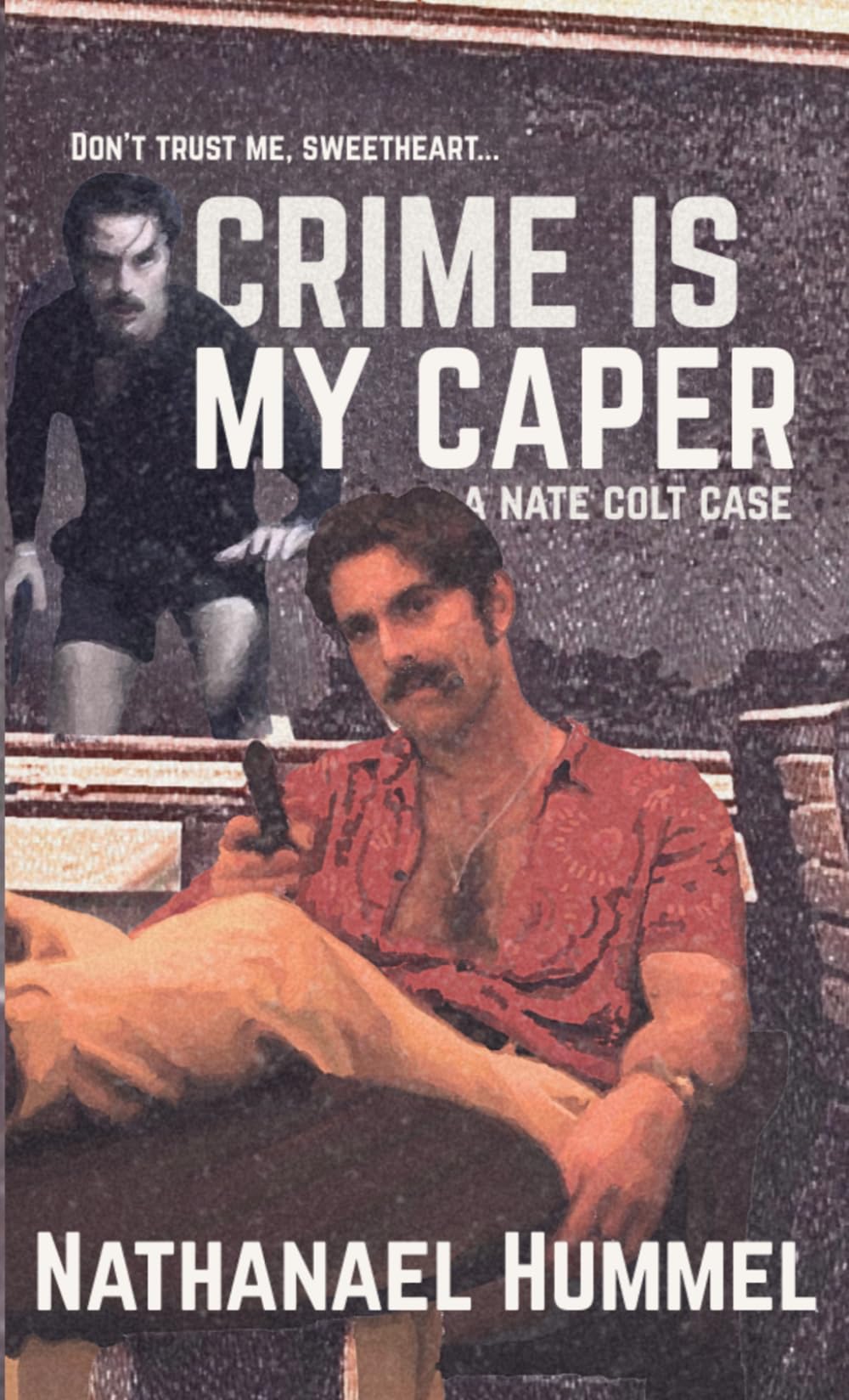 Crime Is My Caper: A Nate Colt Case (Nate Colt Series)