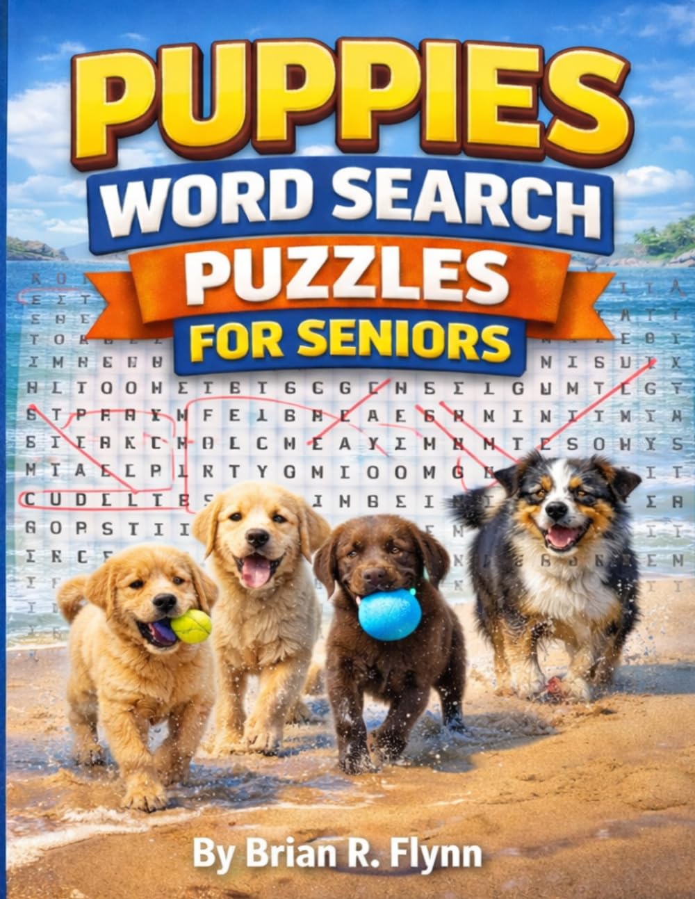 PUPPIES WORD SEARCH PUZZLES FOR SENIORS: LARGE PRINT WORD SEARCH PUZZLES FOR SENIORS
