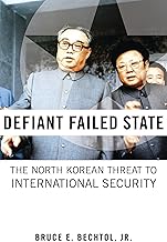 Defiant Failed State: The North Korean Threat to International Security