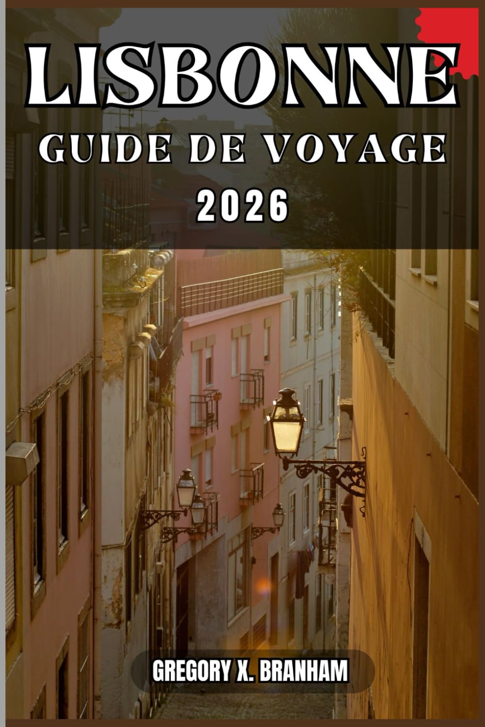 LISBONNE GUIDE DE VOYAGE: Un guide pratique pour découvrir la culture, la nature, les trésors cachés et les sites incontournables.