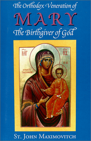 The Orthodox Veneration of the Mother of God The Orthodox Veneration of the Mother of God