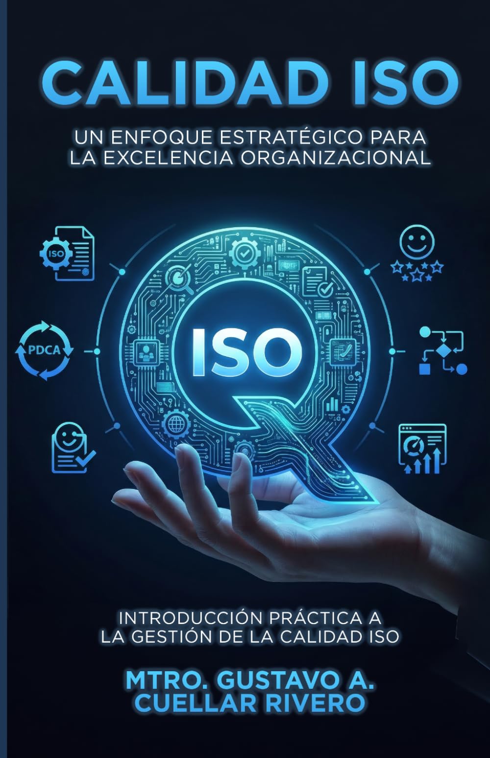 Calidad ISO: Un enfoque estratégico para la excelencia organizacional: Introducción práctica a la gestión de la calidad ISO