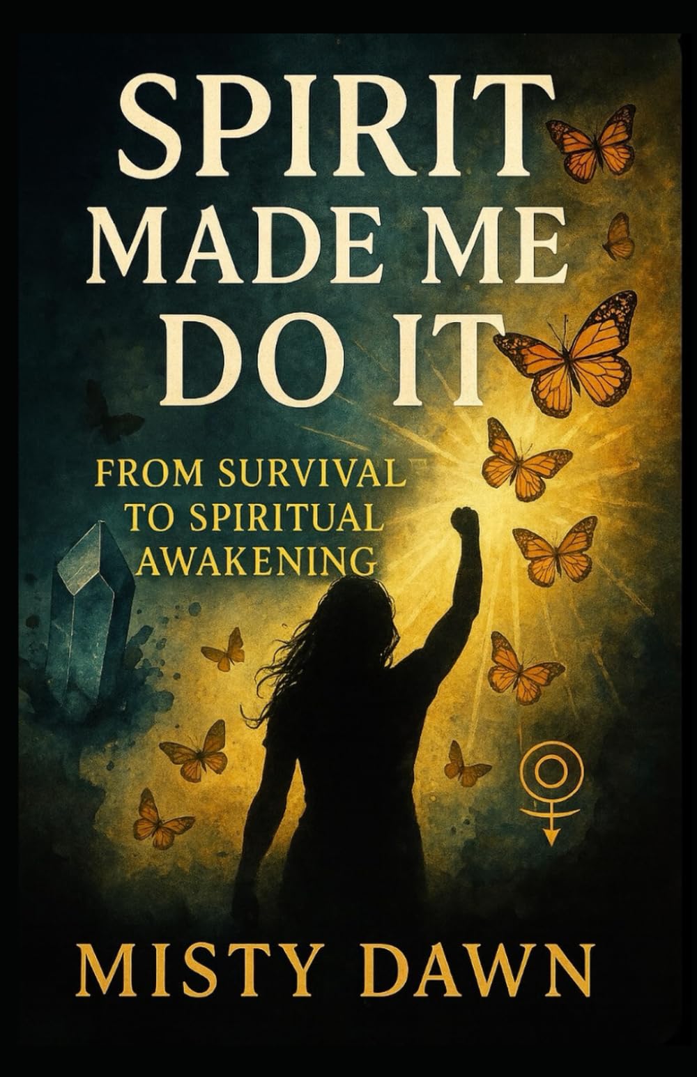 Spirit Made Me Do It: From survival to spiritual awakening