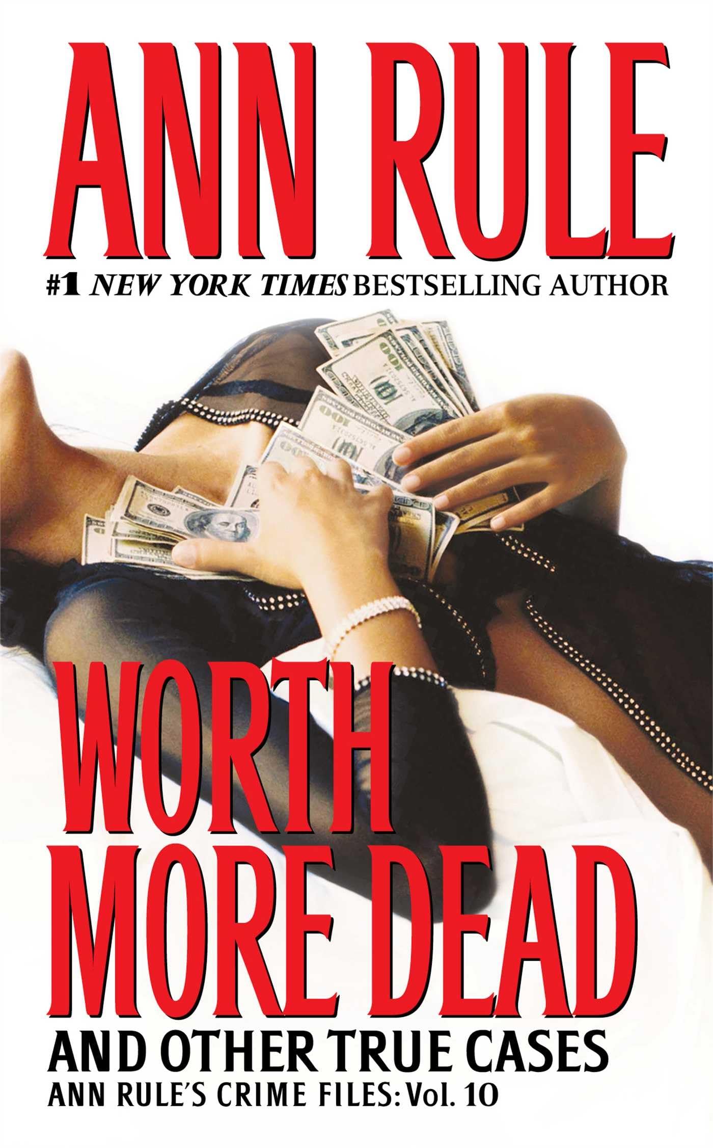 Worth More Dead: And Other True Cases Vol. 10 (Volume 10) (Ann Rule's Crime Files, Band 10)