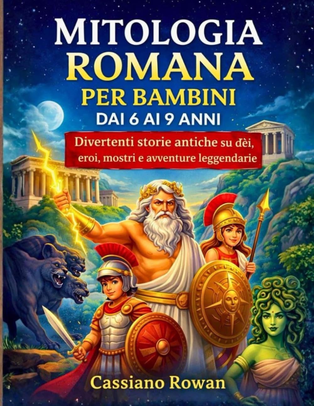 MITOLOGIA ROMANA PER BAMBINI DAI 6 AI 9 ANNI: Divertenti storie antiche su dei, eroi, mostri e avventure leggendarie