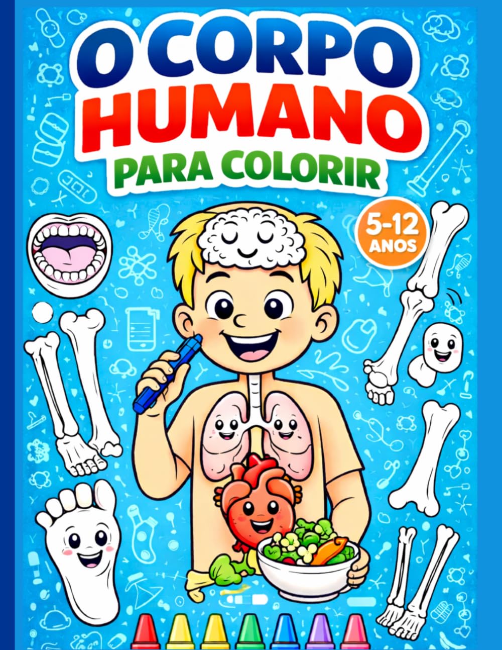 O Corpo Humano para Colorir: Livro educativo para crianças aprenderem anatomia de forma divertida | órgãos, ossos, músculos e sistema do corpo (Livros de Atividades Para Crianças)