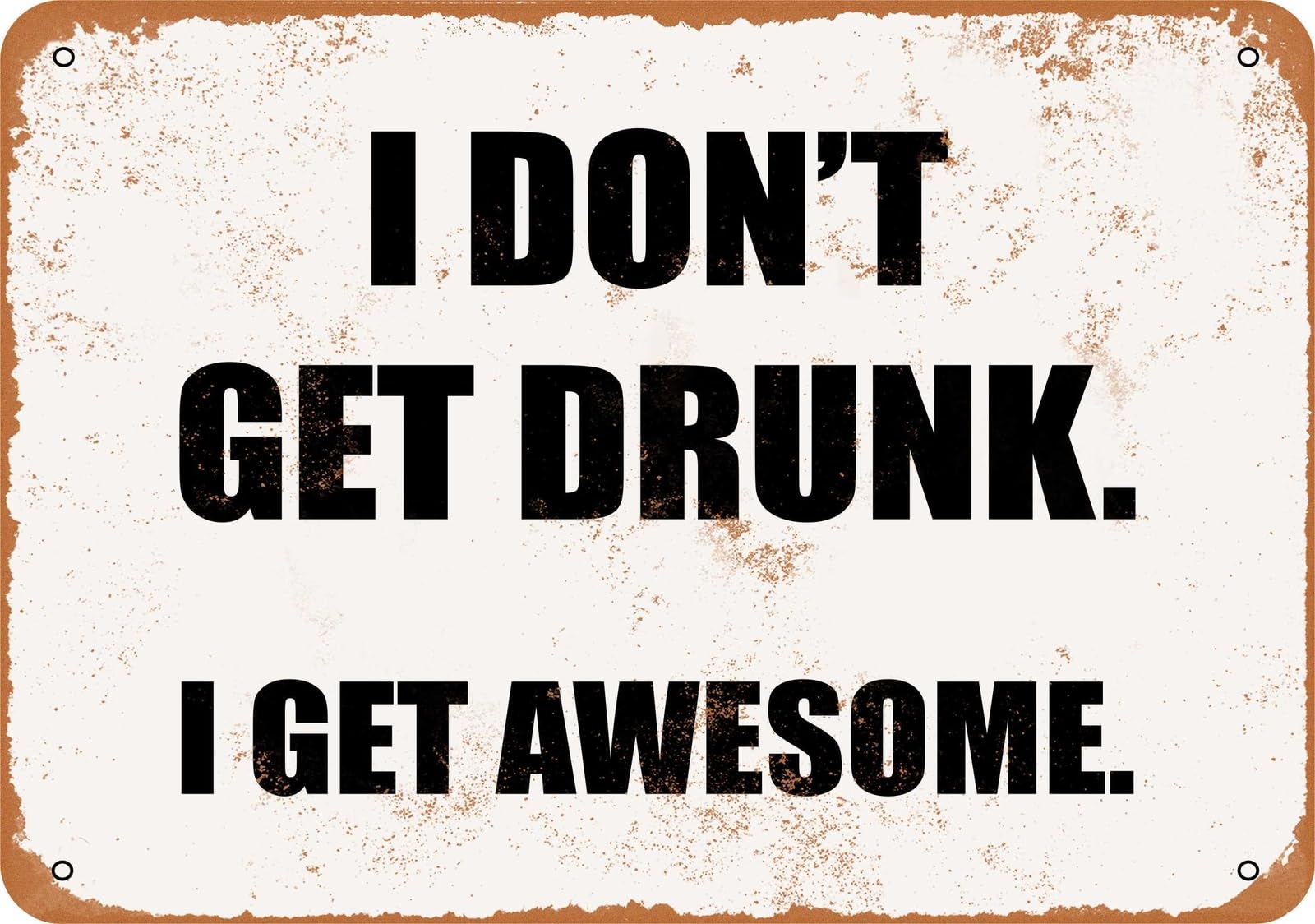 Miaomansenstore Metal Sign - I Don't Get Drunk I Get Awesome - Vintage Look Home Decor