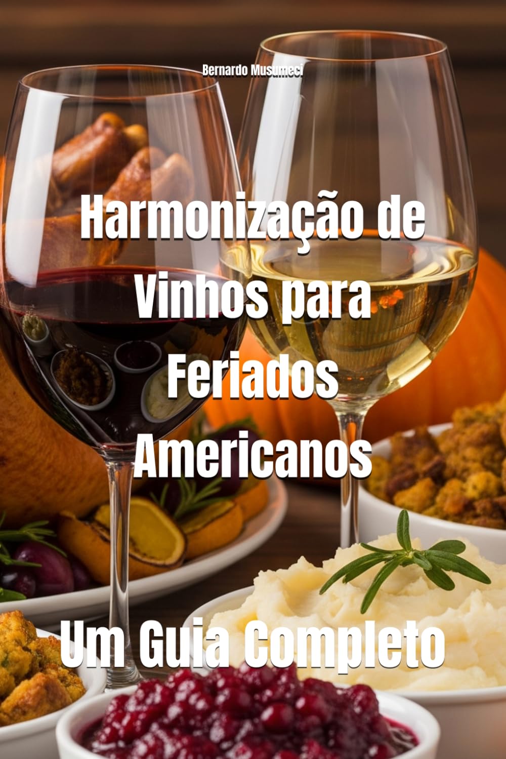 Harmonização de Vinhos para Feriados Americanos: Um Guia Completo (Wines of the World: United States)