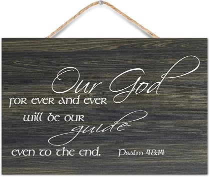 Psalm 4814 Our God for Ever And Ever; He Will Be Our Guide Even to The End Wooden Wall Sign 8x12in Bible Wood Sign Farmhouse Rustic Family Wall Plaques for Living Room Kitchen Christmas Decor