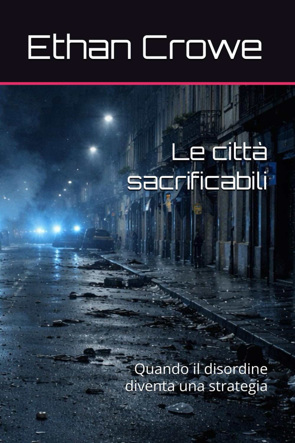 Le città sacrificabili: Quando il disordine diventa una strategia