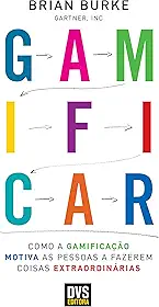 Gamificar: Como a gamificação motiva as pessoas a fazerem coisas extraordinárias
