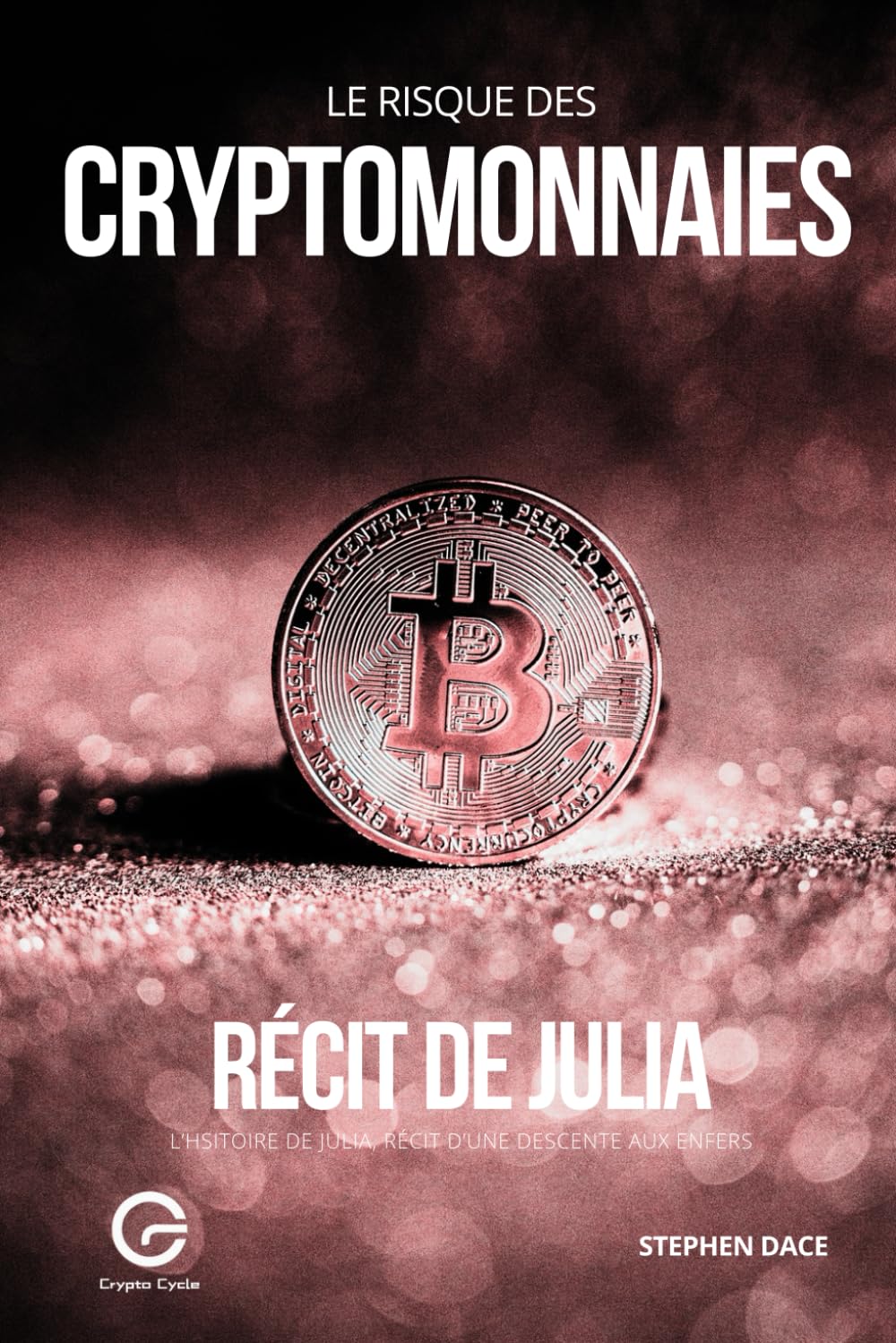Le risque des Cryptomonnaies : L’histoire de Julia, récit d’une descente aux enfers