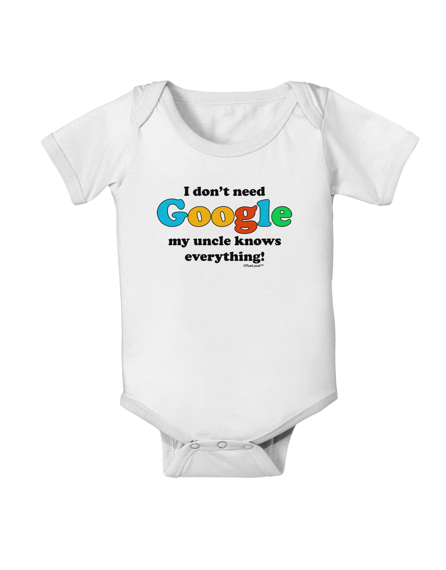 TOOLOUD I Don't Need Google - Uncle Baby Romper Bodysuit - White - 6 Months