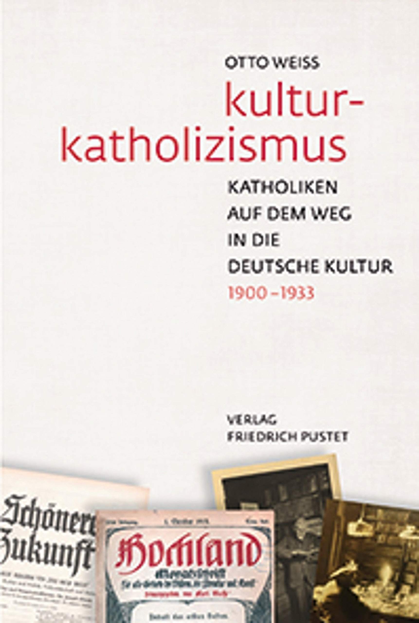 Kulturkatholizismus: Katholiken auf dem Weg in die deutsche Kultur (1900-1933) (German Edition)