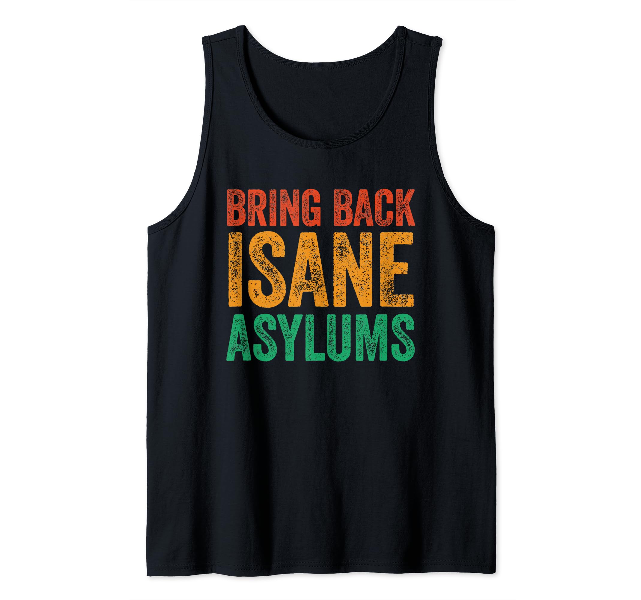 Retro Bring back Insane asylums Tank Top
