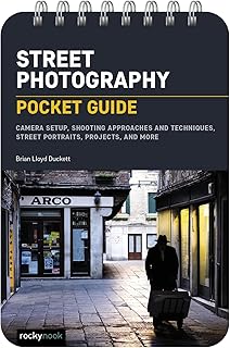 Street Photography: Pocket Guide: Camera Setup, Shooting Approaches and Techniques, Street Portraits, Projects, and More (The Pocket Guide Series for Photographers, 23)