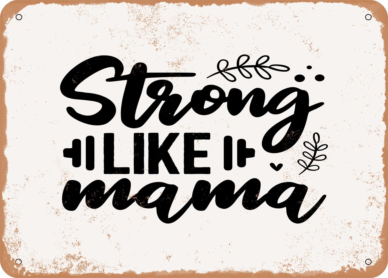 Metal Sign - Strong Like Mama - Vintage Look Sign home decor