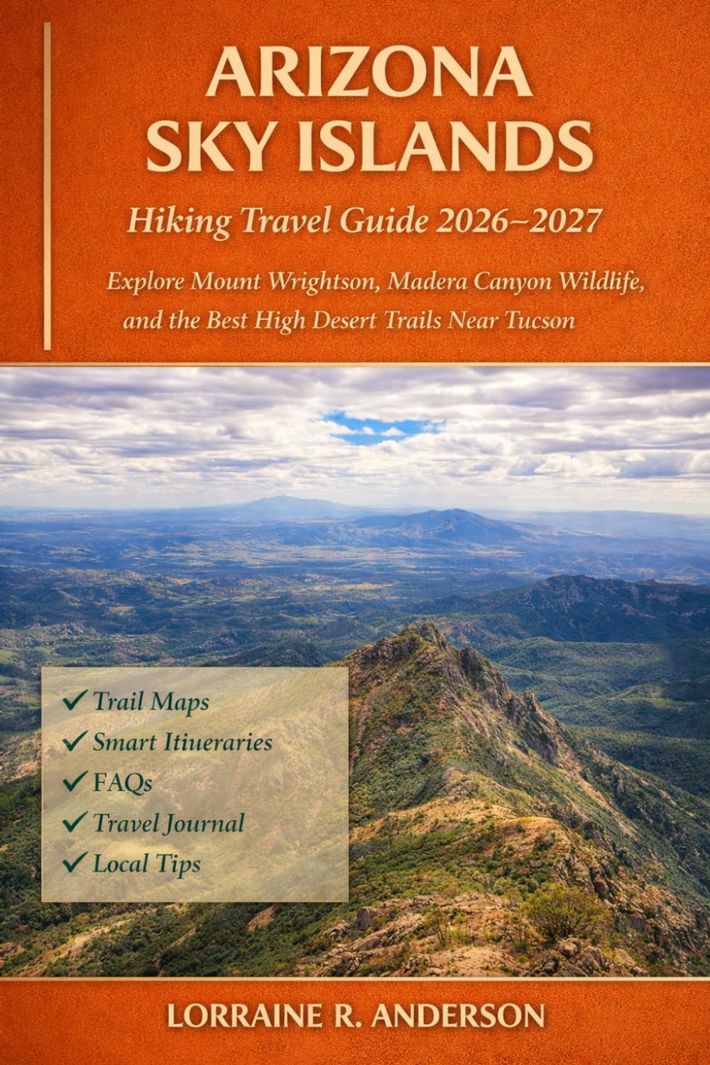 Arizona Sky Islands Hiking Travel Guide 2026-2027: Explore Mount Wrightson, Madera Canyon Wildlife, and the Best High Desert Trails Near Tucson