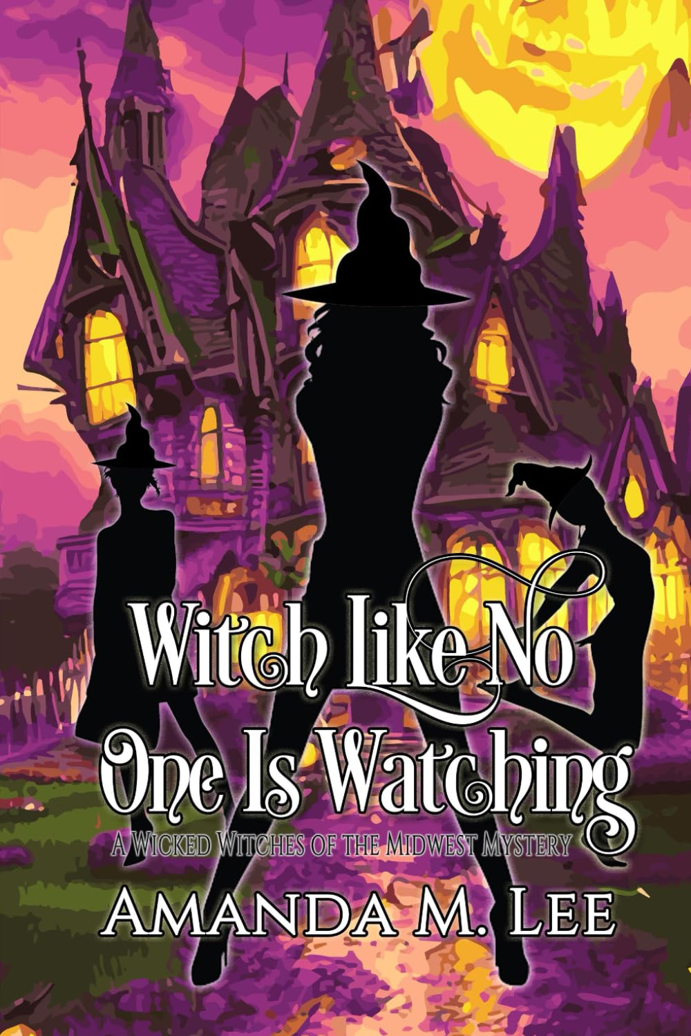 Witch Like No One Is Watching: 27 (Wicked Witches of the Midwest)