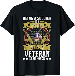 Being A Soldier Choice Being A Veteran Is An Honor T-Shirt