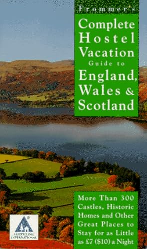 Frommer's Complete Hostel Vacation Guide to England, Wales & Scotland