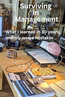 Surviving in Management: What I Learned in 30 years - and my worse mistakes