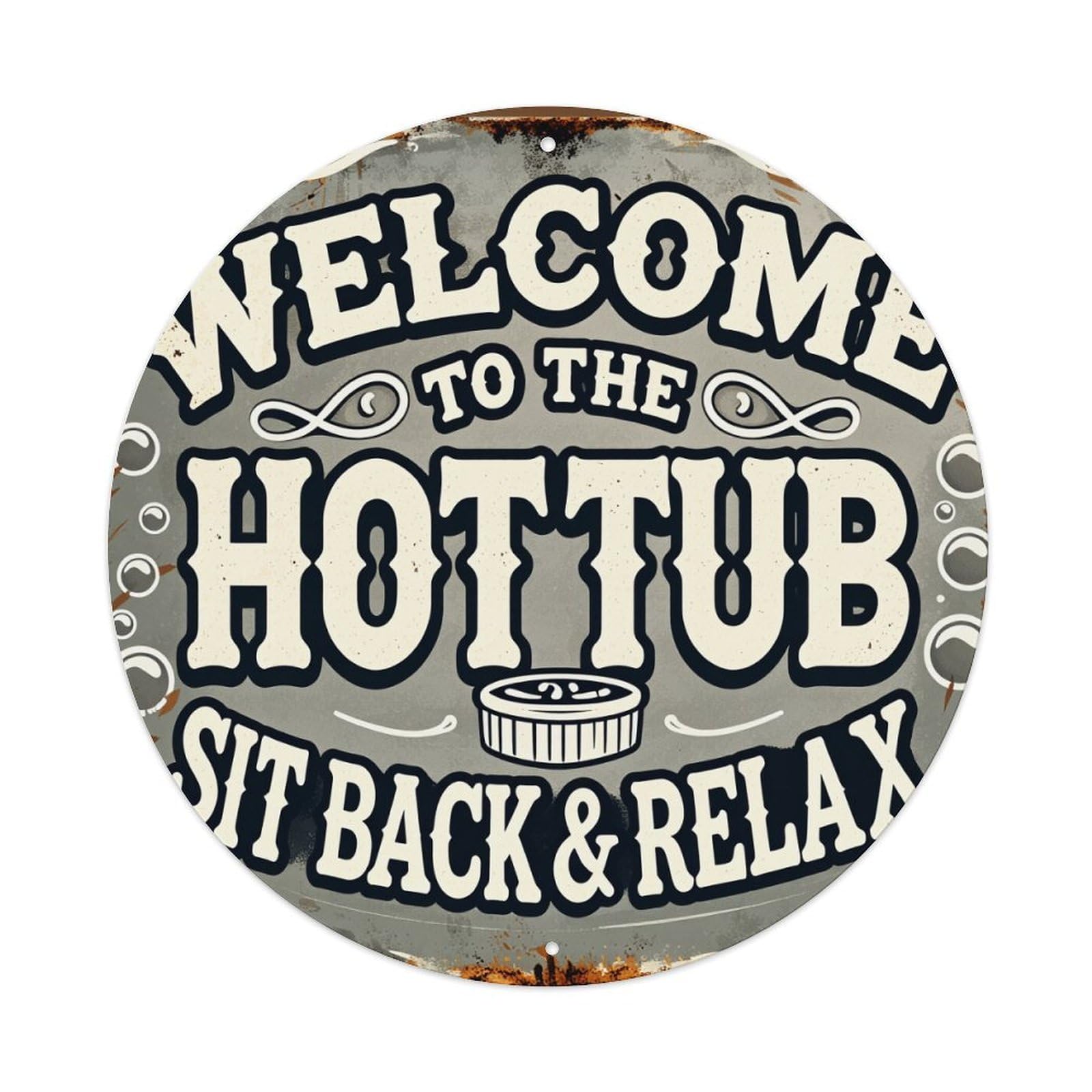 Welcome To The Hot Tub Sit Back Relax Round Metal Tin Sign Vintage Wall Decor, Bar Garage Cafe Kitchen Home Wall Art Poster 8x8inches