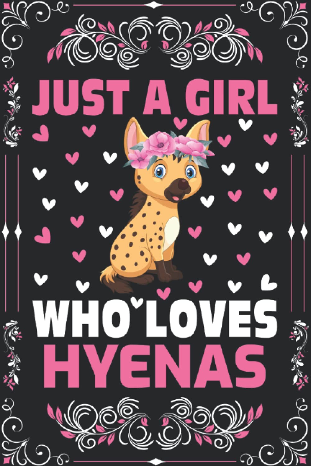 Hyenas Notebook: Just A Girl Who Loves Hyenas Notebook Journal For Women Girls Kids: Hyenas Notebook Journal Dairy - 110 Page Paperback Notebook - (6"x9")
