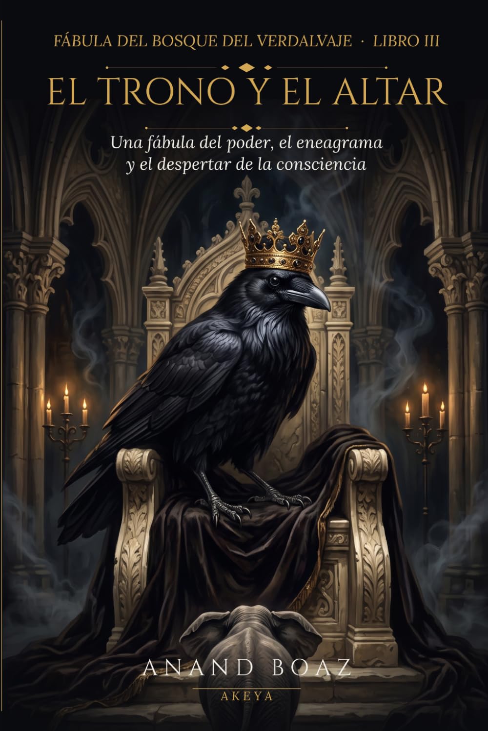 El Trono y el Altar: Una fábula del poder, el eneagrama y el despertar de la consciencia (La Fábula del Bosque del Verdalvaje)