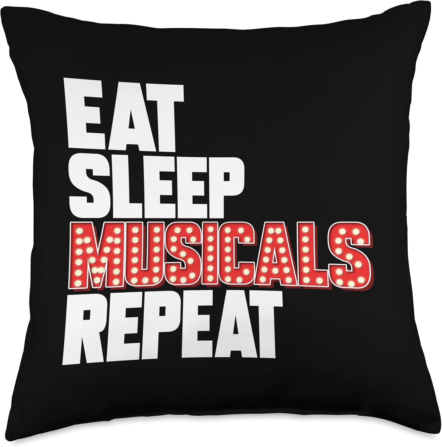 Eat Sleep Musicals Repeat Broadway Actor Theatre Thespian Throw Pillow