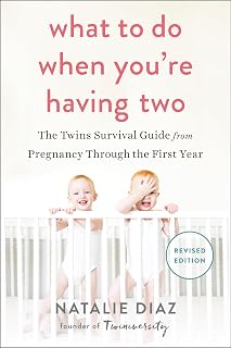 What to Do When You're Having Two: Twins Survival Guide by Natalie Diaz | Pregnancy to First Year Essentials