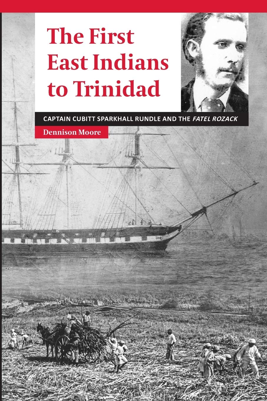 The First East Indians to Trinidad: Captain Cubitt Sparkhall Rundle and the Fatel Rozack