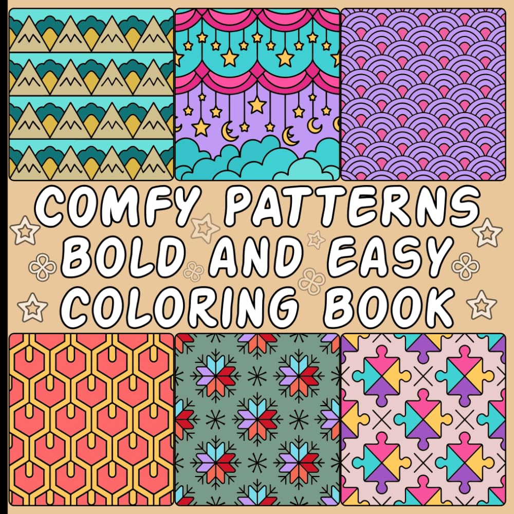 COMFY PATTERNS BOLD AND EASY COLORING BOOK: Bold and easy coloring book with comfy patterns and mindfulness art therapy designs for relaxation and enjoyment