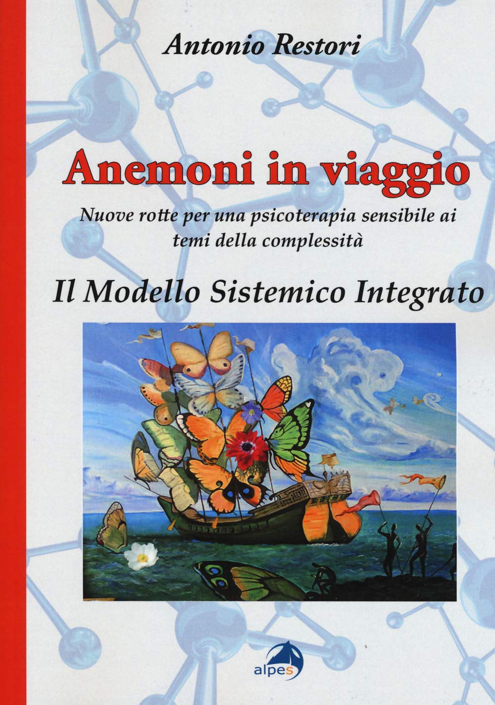 Anemoni In Viaggio. Il Modello Sistemico Integrato. Nuove Rotte Per Una Psicoterapia Sensibile Ai Temi Della Complessità - 4