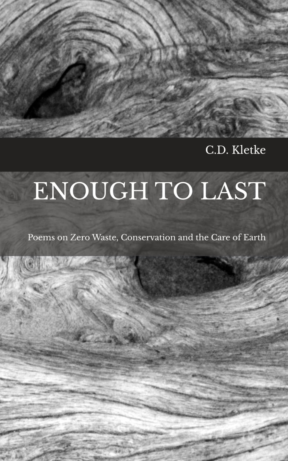 ENOUGH TO LAST: Poems on Zero Waste, Conservation and the Care of Earth