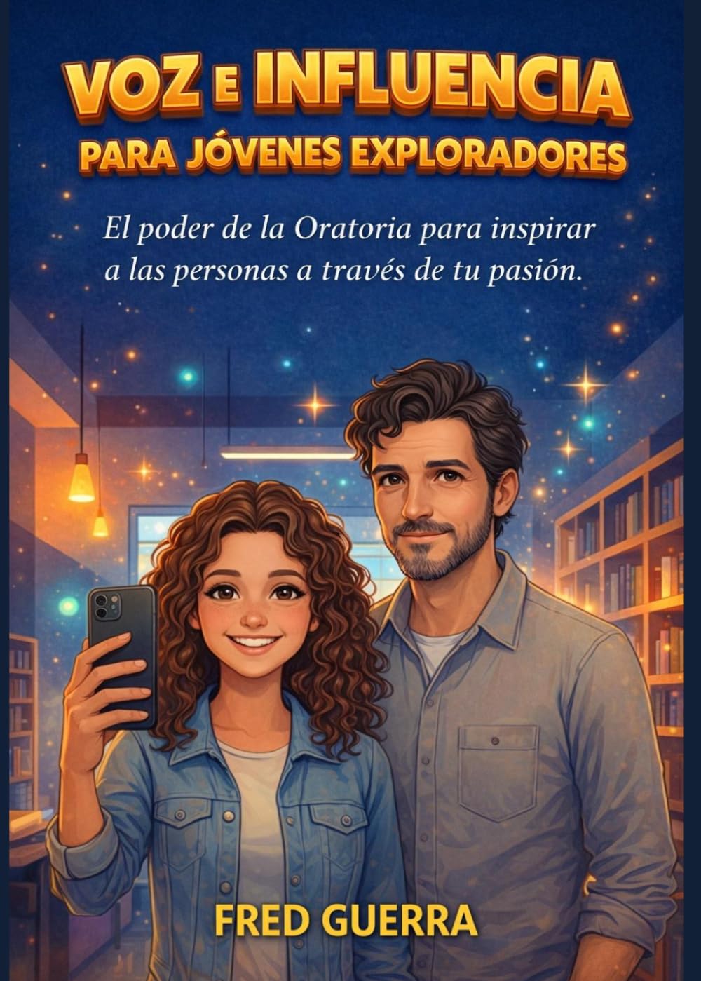 Voz e Influencia para Jóvenes Exploradores: El poder de la Oratoria para inspirar a las personas a través de tu pasión.