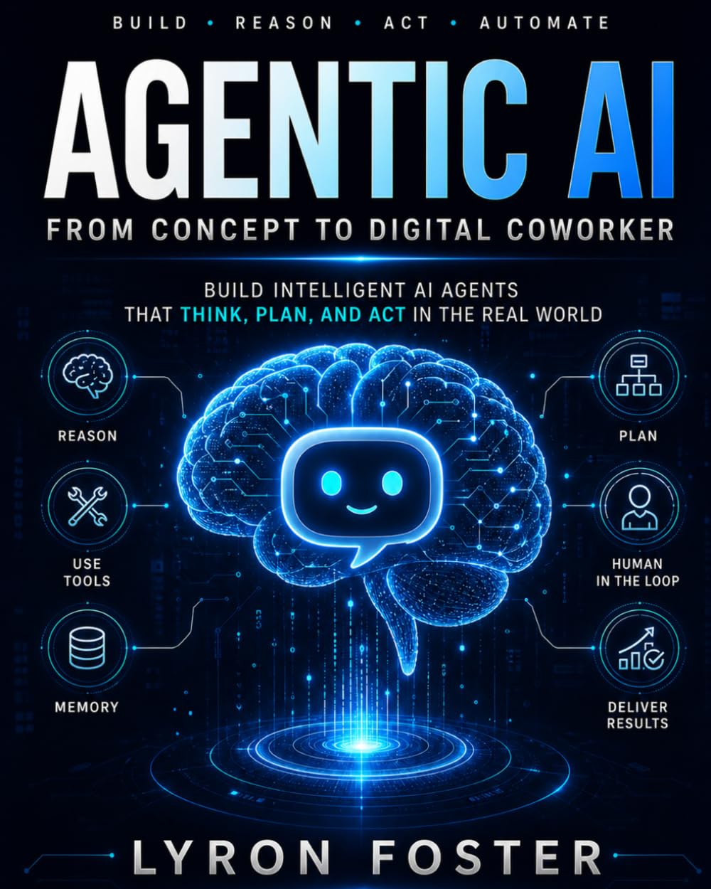 Agentic AI For Beginners: From Concept To Digital Co-Worker: Build Intelligent AI Agents that Think, Plan, and Act in the real world.