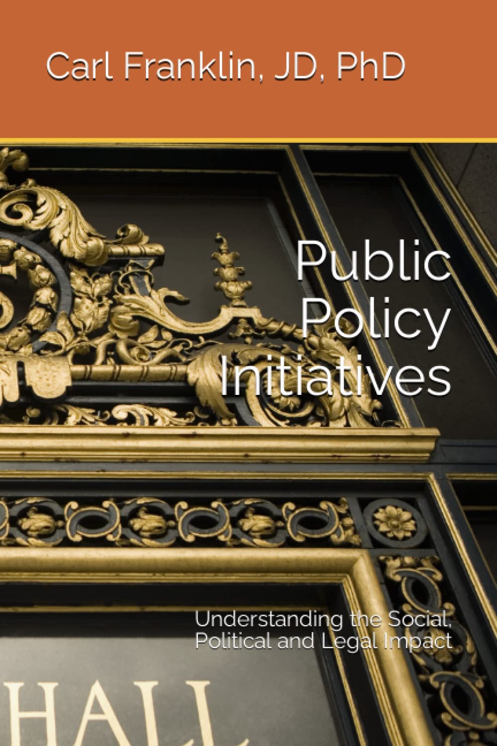 Public Policy Initiatives: Understanding the Social, Political and Legal Impact