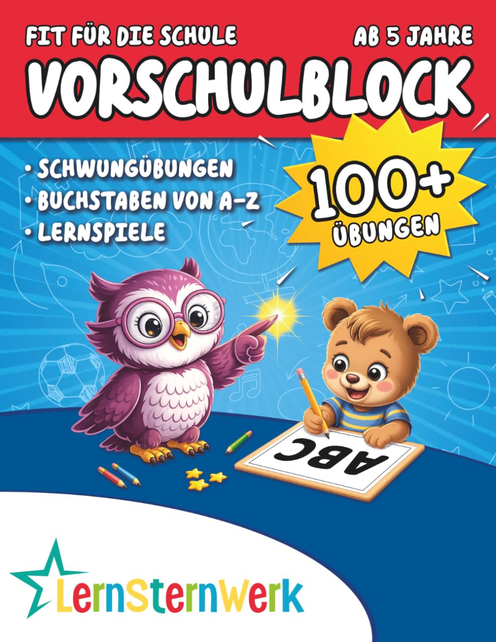 Vorschulblock ab 5 Jahre mit Belohnungssystem - Schwungübungen, Buchstaben von A-Z und Lernspiele: Fördert Konzentration, Feinmotorik und Grundlagen ... Lernerfolg (LernSternWerk Vorschulblöcke)