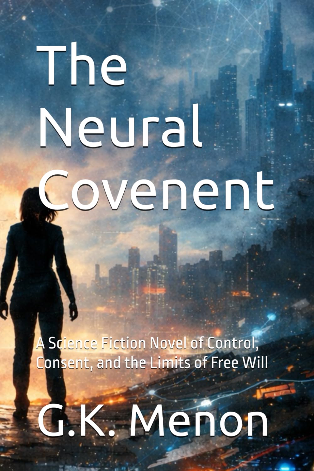 The Neural Covenent: A Science Fiction Novel of Control, Consent, and the Limits of Free Will (The Cognition Series)