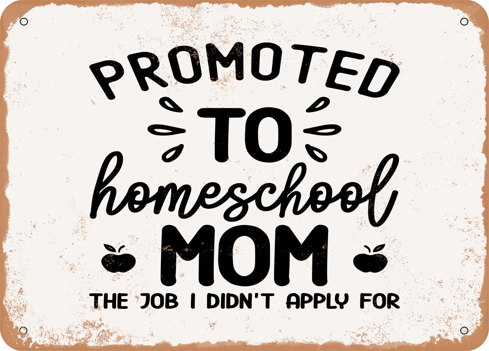 Miaomansenstore Metal Promoted To Homeschool Mom The Job I Didn't Apply For - Vintage Look Sign Home Decor