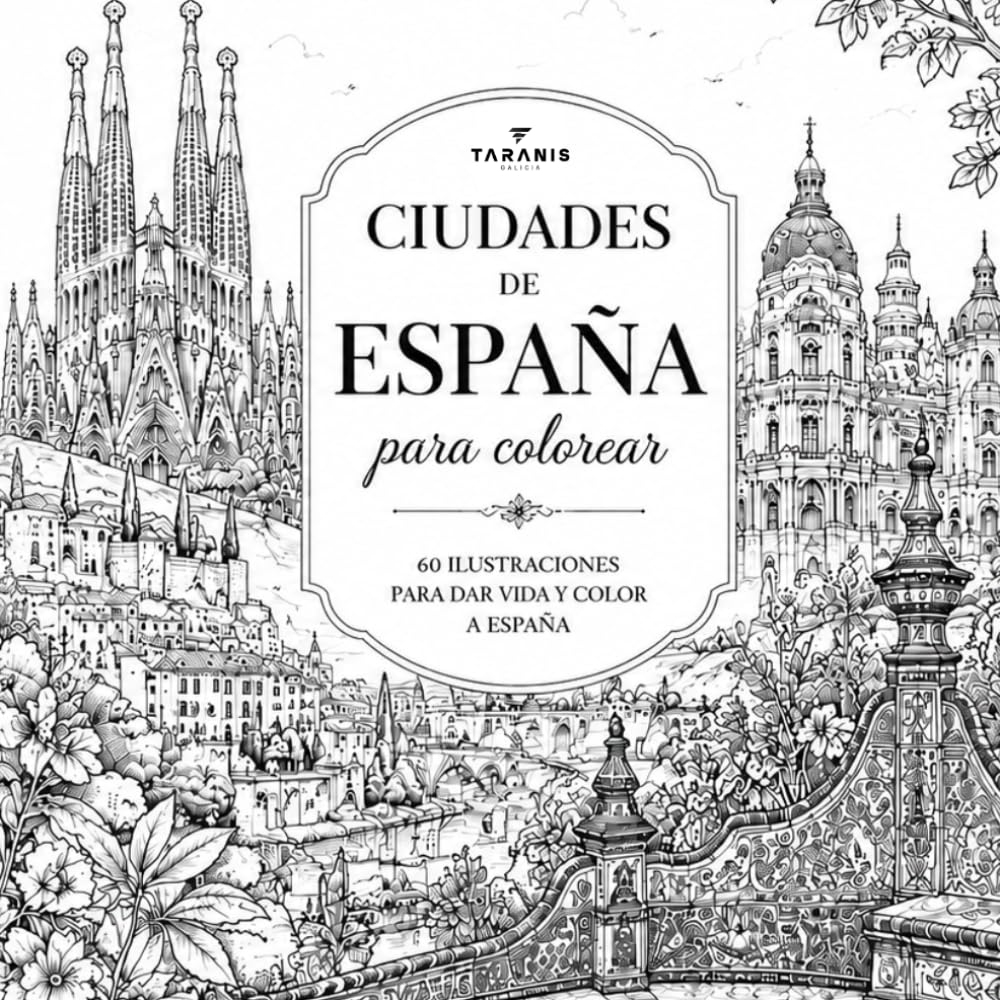 CIUDADES DE ESPAÑA PARA COLOREAR: 60 ILUSTRACIONES PARA DAR VIDA Y COLOR A ESPAÑA