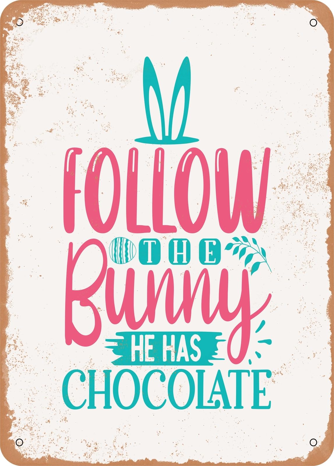 Metal Sign - Follow the Bunny He Has Chocolate - Vintage Rusty Look home decor